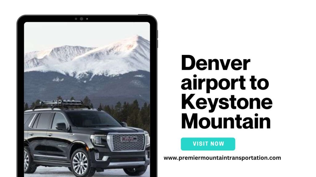 Denver airport to Keystone Mountain